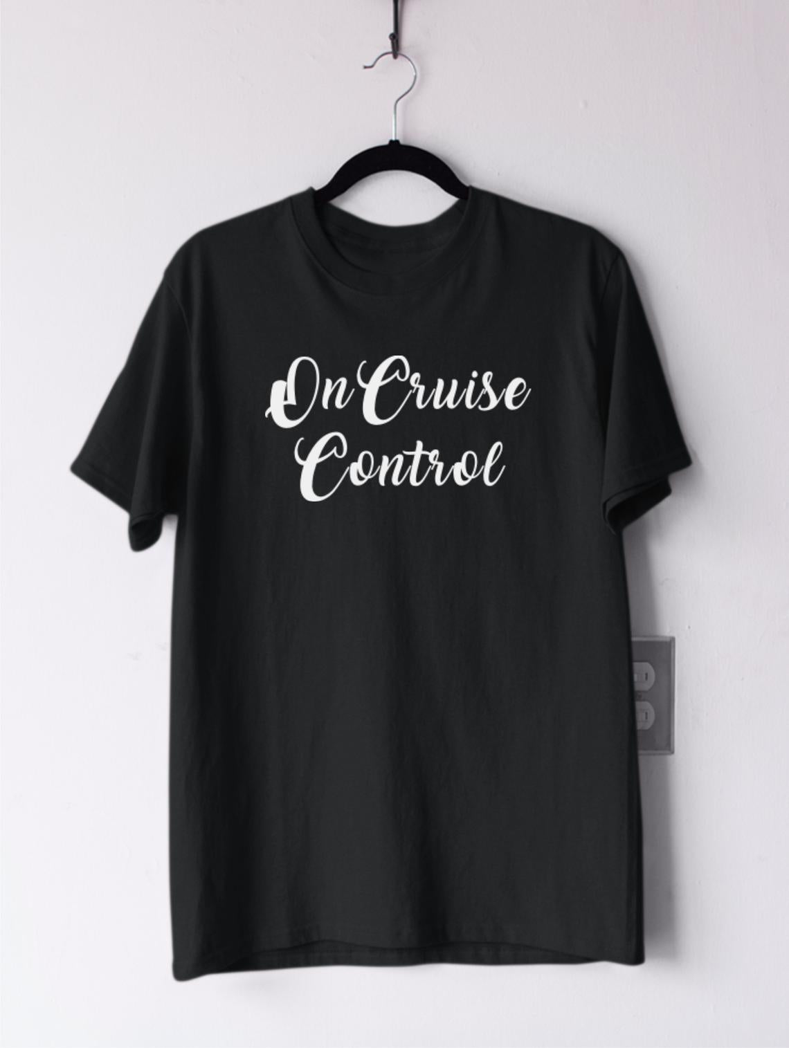 Тениска с надпис - On Cruise control