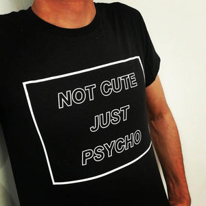 Тениска с щампа  - Not Cute Just Psycho