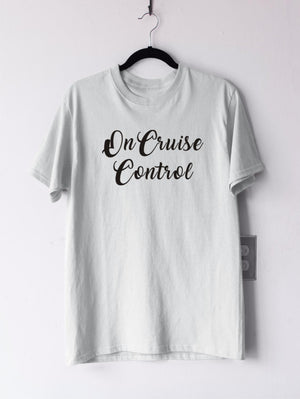 Тениска с надпис - On Cruise control