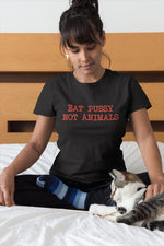 Веган Тениска със забавен надпис Eat Pussy Not Animals