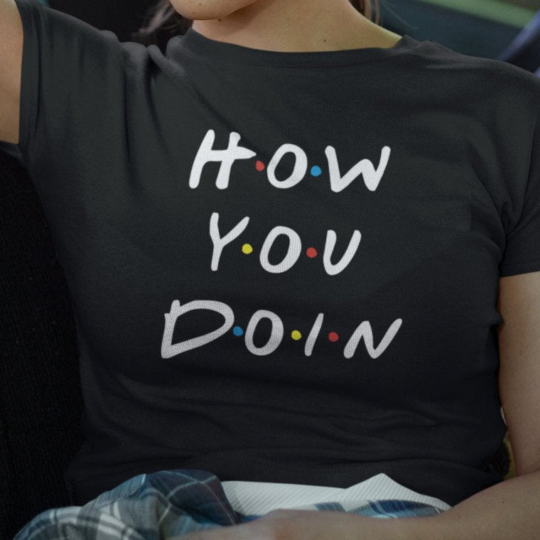 Тениска How You Doin