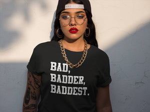 Тениска с надпис - Bad Badder Baddest
