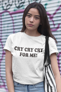 Тениска с надпис - Cry Cry For Me!