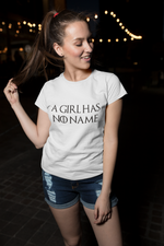 A Girl Has No Name - Game of Thrones тениска с надпис