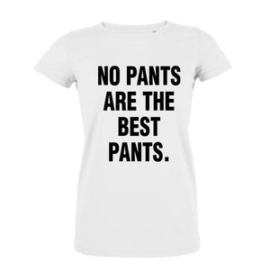 Тениска No Pants Are The Bеst Pants